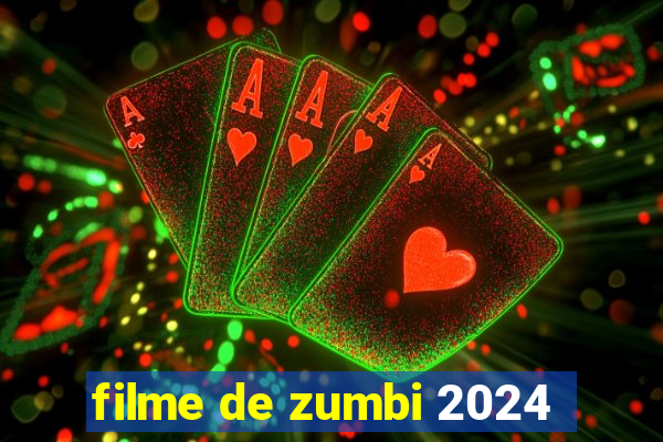 filme de zumbi 2024